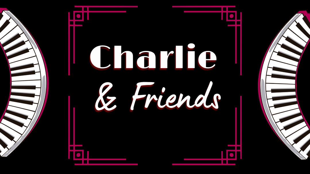 TEXT: Charlie & Friends with images of piano keyboards framing the text left and right