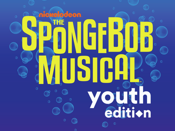 Text: Nickelodeon's SpongeBob Musical: Youth Edition on a blue background with bubbles