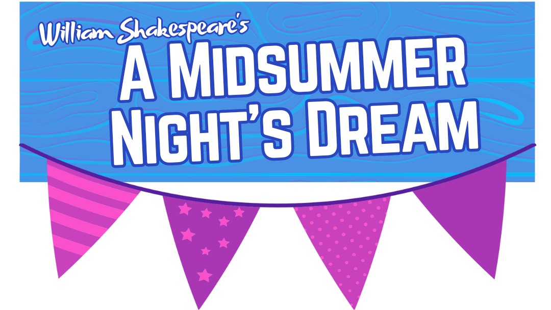 TEXT" WIlliiam Shakespeare's A Midsummer Night's Dream - on a blue wooden sign with fuschia and violet flag bunting