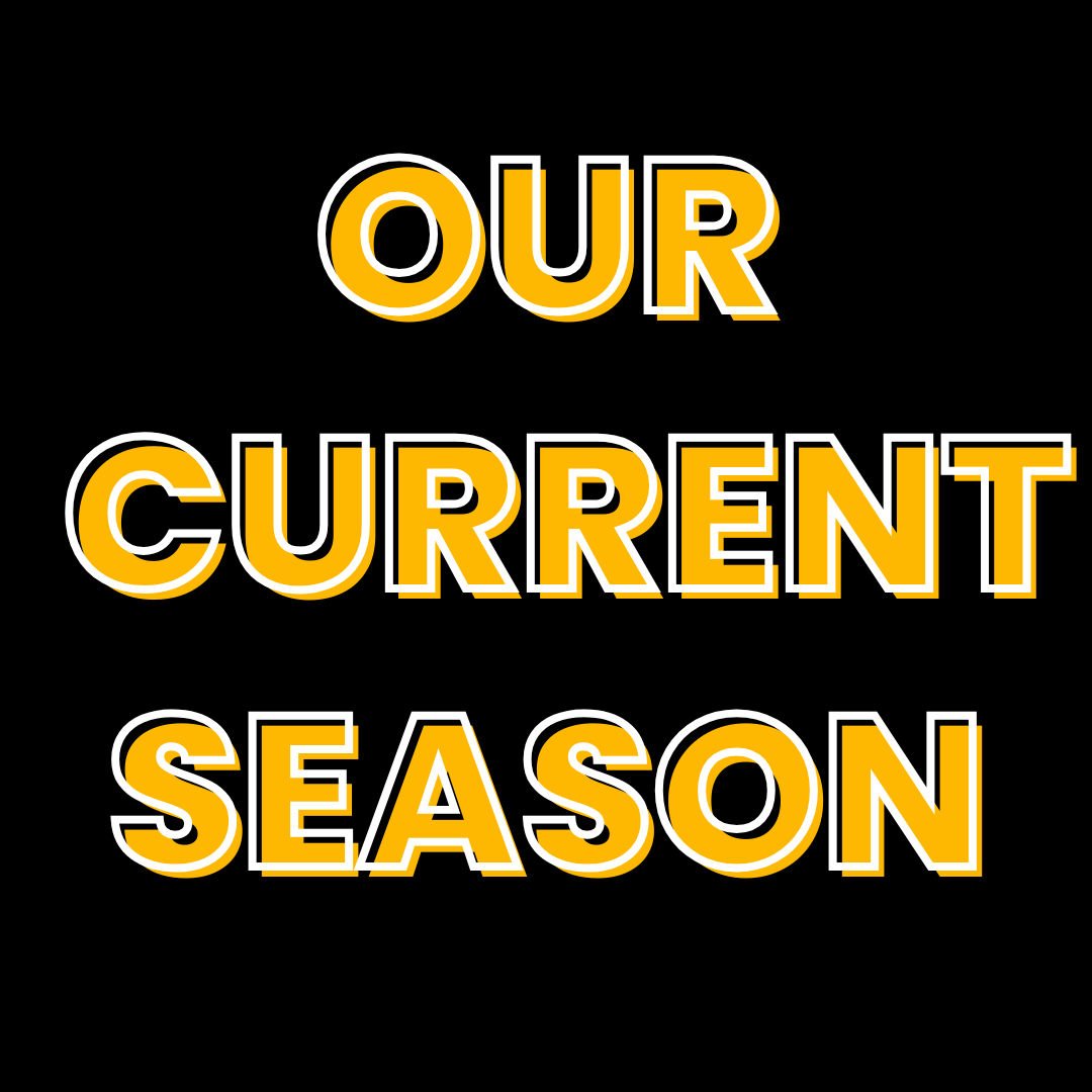 OUR CURRENT SEASON